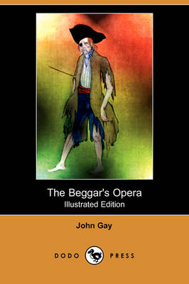 Book cover for The Beggar's Opera (Illustrated Edition) (Dodo Press)