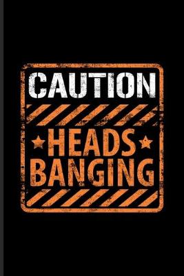 Book cover for Caution Heads Banging