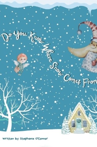 Cover of Do You Know Where Snow Comes From