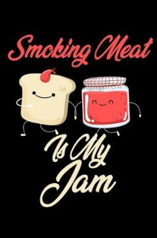 Cover of Smoking Meat is My Jam