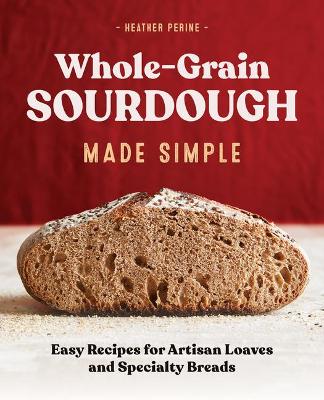 Book cover for Whole Grain Sourdough Made Simple