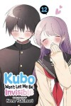 Book cover for Kubo Won't Let Me Be Invisible, Vol. 12