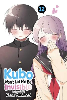 Cover of Kubo Won't Let Me Be Invisible, Vol. 12