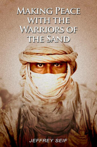 Cover of Making Peace with the Warriors of the Sand