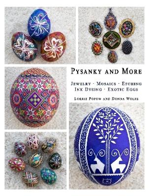 Book cover for Pysanky and More: Jewelry, Mosaics, Etching, Ink Dyeing, Exotic Eggs