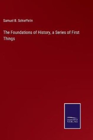 Cover of The Foundations of History, a Series of First Things