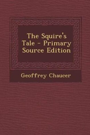 Cover of The Squire's Tale - Primary Source Edition