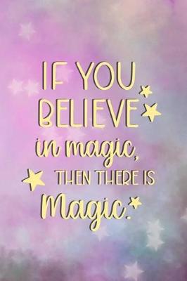 Book cover for If You Believe In Magic Then There Is Magic