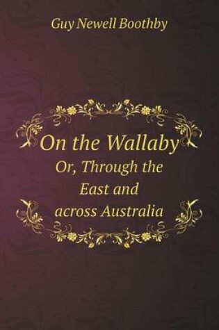 Cover of On the Wallaby Or, Through the East and across Australia