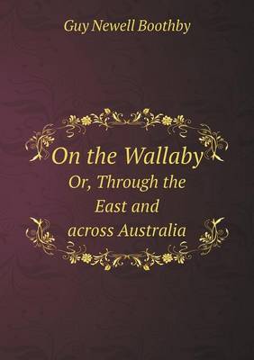 Book cover for On the Wallaby Or, Through the East and across Australia