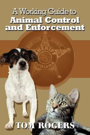 Cover of A Working Guide to Animal Control and Enforcement