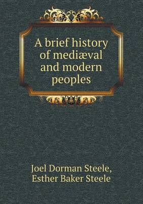 Book cover for A brief history of mediæval and modern peoples