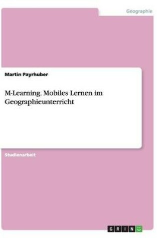 Cover of M-Learning. Mobiles Lernen im Geographieunterricht