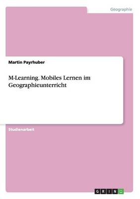 Book cover for M-Learning. Mobiles Lernen im Geographieunterricht