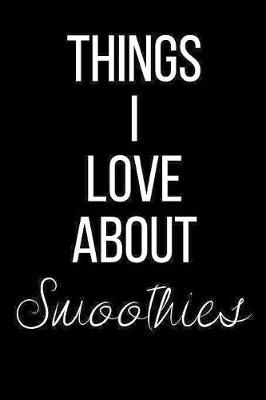 Book cover for Things I Love About Smoothies