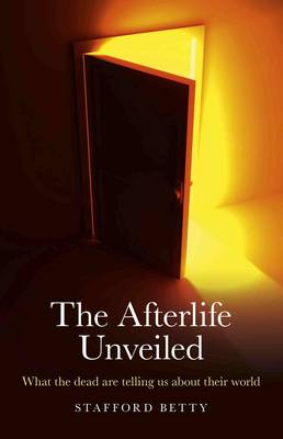 Book cover for Afterlife Unveiled, The - What the dead are telling us about their world