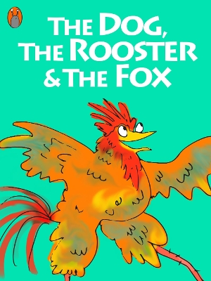 Book cover for The Dog, The Rooster And The Fox