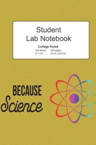 Cover of Because Science Student Lab Lined Notebook
