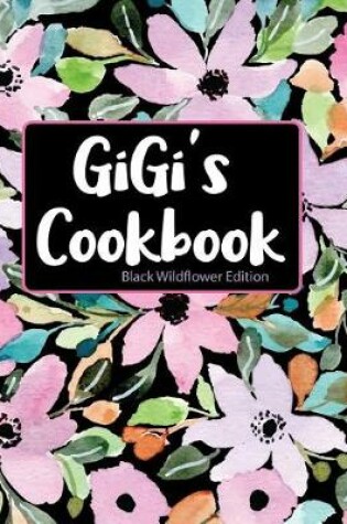 Cover of GiGi's Cookbook Black Wildflower Edition