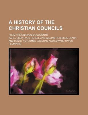 Book cover for A History of the Christian Councils (Volume 2); From the Original Documents