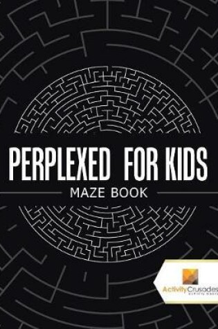 Cover of Perplexed for Kids