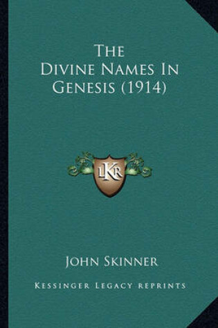 Cover of The Divine Names in Genesis (1914) the Divine Names in Genesis (1914)