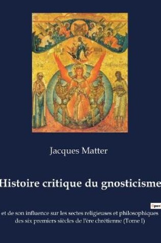 Cover of Histoire critique du gnosticisme