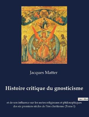 Book cover for Histoire critique du gnosticisme