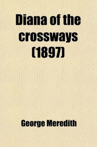 Cover of Diana of the Crossways; A Novel Volume 1