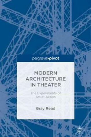 Cover of Modern Architecture in Theatre: The Experiments of Art Et Action