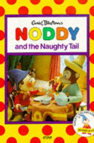 Cover of Noddy and the Naughty Tail