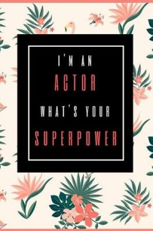 Cover of I'm An Actor, What's Your Superpower?