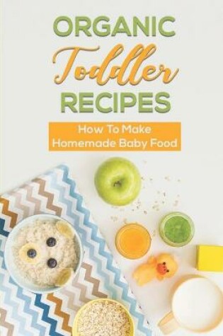 Cover of Organic Toddler Recipes