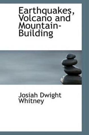 Cover of Earthquakes, Volcano and Mountain-Building