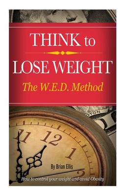 Book cover for Think to Lose Weight - The W.E.D. Method.