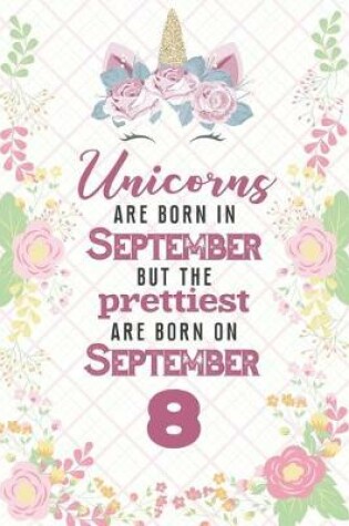Cover of Unicorns Are Born In September But The Prettiest Are Born On September 8