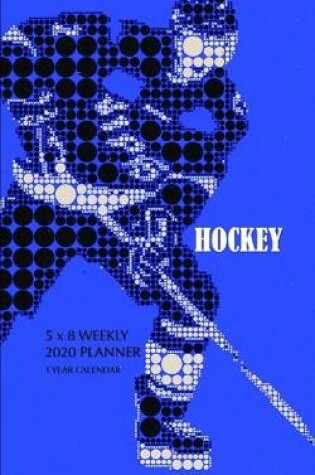 Cover of Hockey 5 x 8 Weekly 2020 Planner