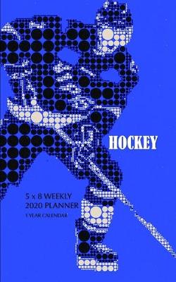 Book cover for Hockey 5 x 8 Weekly 2020 Planner