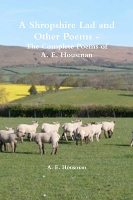 Book cover for A Shropshire Lad and Other Poems - The Complete Poems of A. E. Housman