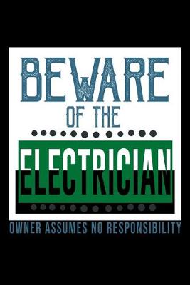 Book cover for Beware of the electrician. Owner assumes no responsibility