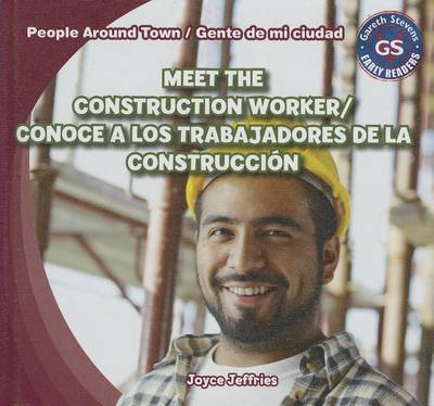 Cover of Meet the Construction Worker / Conoce a Los Trabajadores de la Construcción