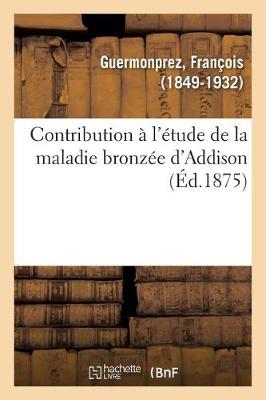 Book cover for Contribution A l'Etude de la Maladie Bronzee d'Addison