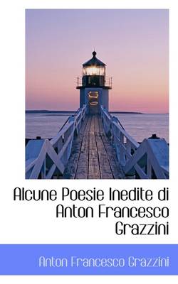 Book cover for Alcune Poesie Inedite Di Anton Francesco Grazzini