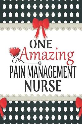 Cover of One Amazing Pain Management Nurse