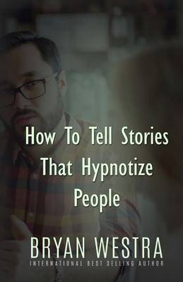 Book cover for How To Tell Stories That Hypnotize People