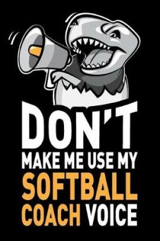 Cover of Don't Make Me Use My Softball Coach Voice