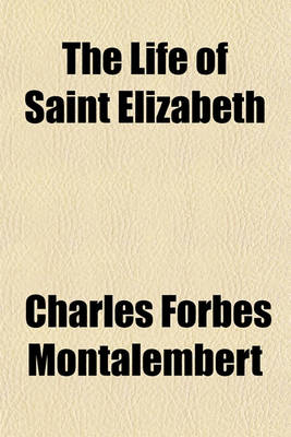 Book cover for The Life of Saint Elizabeth