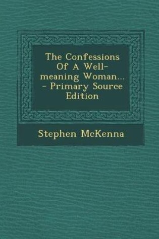 Cover of The Confessions of a Well-Meaning Woman... - Primary Source Edition