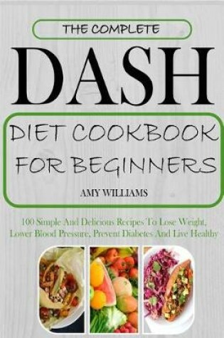 Cover of The Complete Dash Diet Cookbook for Beginners
