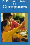 Book cover for Parents' Guide To Computers